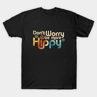 Don't Worry be more Hippy / Happy T-Shirt